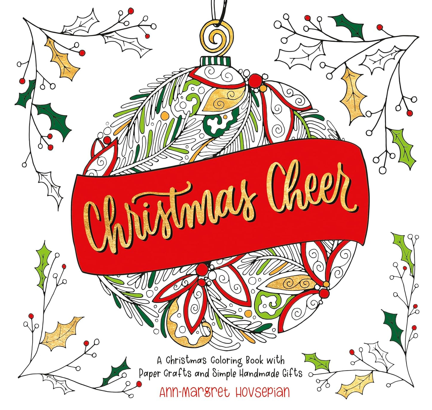 Christmas Cheer - A Christmas Coloring Book with Paper Crafts and Simple Handmade Gifts